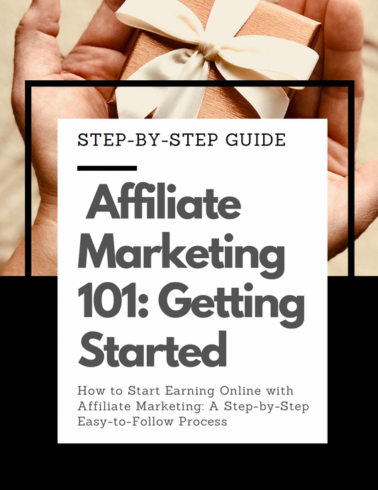 Affiliate Marketing 101: Getting Started