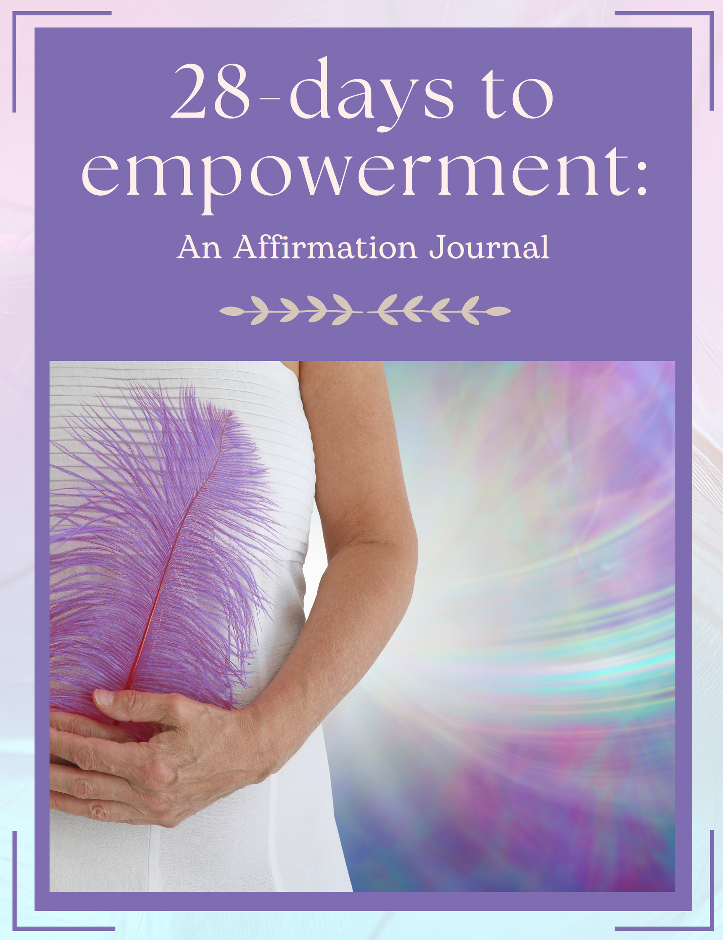 28 Days to Empowerment: An Affirmation Journal