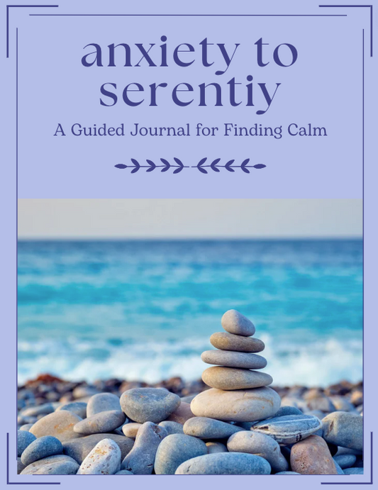 Anxiety to Serenity: A Guided Journal for Finding Calm